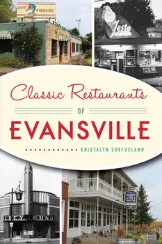Classic Restaurants of Evansville, Paperback/Kristalyn Shefveland