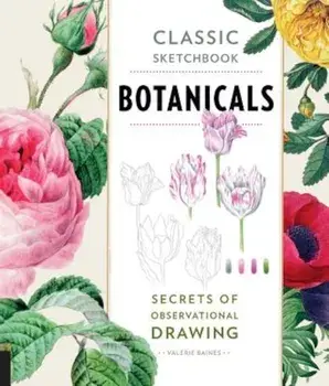 Classic Sketchbook: Botanicals: Secrets of Observational Drawing, Paperback/Valerie Baines