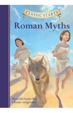 Classic Starts (R): Roman Myths - Eric Freeberg