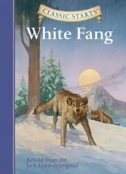 Classic Starts(tm) White Fang, Hardcover/Jack London