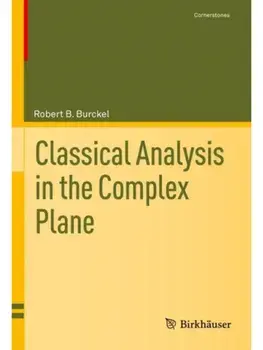 Classical Analysis in the Complex Plane. 2021 ed., Hardback/Robert B. Burckel