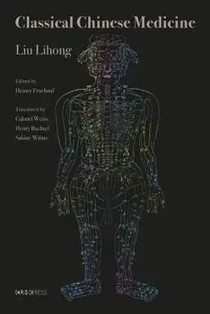 Classical Chinese Medicine, Hardcover/Liu Lihong