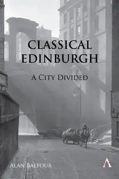 Classical Edinburgh. A City Divided, Hardback/***