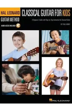 Classical Guitar for Kids: A Beginner's Guide with Step-By-Step Instruction and Online Demonstration Tracks - Paul Henry