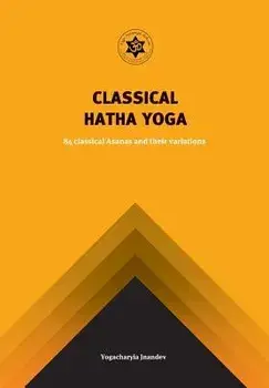 Classical Hatha Yoga: 84 Classical Asanas and Their Variations, Paperback/Jnandev Yogachariya Giri