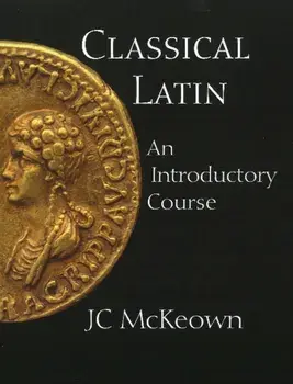 Classical Latin. An Introductory Course, Paperback/JC McKeown