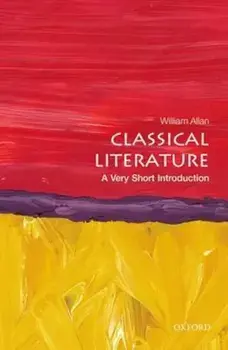 Classical Literature: A Very Short Introduction, Paperback/William Allan