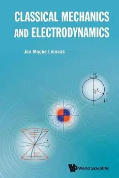 Classical Mechanics and Electrodynamics, Paperback/Jon Magne Leinaas