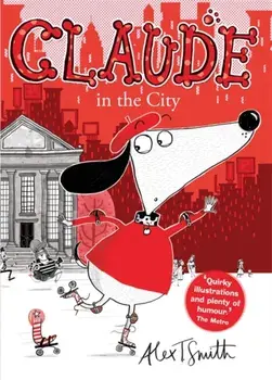 Claude in the City, Paperback/Alex T. Smith