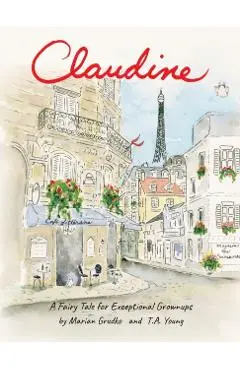 Claudine: A Fairy Tale for Exceptional Grownups - Marian Grudko