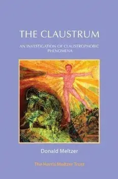 Claustrum. An investigation of claustrophobic phenomena, Paperback/Meg Harris Williams