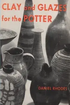 Clay and Glazes for the Potter, Paperback/Daniel Rhodes