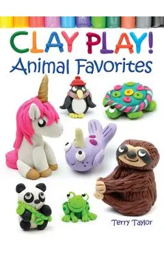Clay Play! Animal Favorites - Terry Taylor