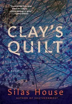 Clay's Quilt, Paperback/Silas House