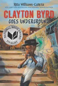 Clayton Byrd Goes Underground, Paperback/Rita Williams-Garcia