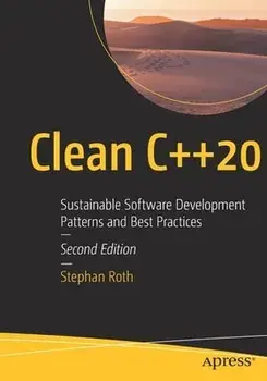 Clean C++20: Sustainable Software Development Patterns and Best Practices, Paperback/Stephan Roth