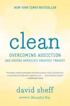 Clean: Overcoming Addiction and Ending America's Greatest Tragedy, Paperback/David Sheff