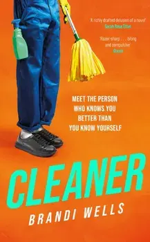 Cleaner. A biting workplace satire - for fans of Ottessa Moshfegh and Halle Butler, Hardback/Brandi Wells