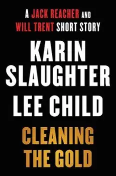 Cleaning the Gold: A Jack Reacher and Will Trent Short Story, Paperback/Karin Slaughter