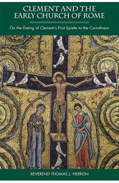 Clement and the Early Church of Rome - Thomas J. Herron
