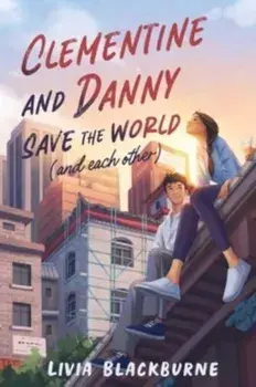 Clementine and Danny Save the World (and Each Other), Paperback/Livia Blackburne