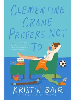 Clementine Crane Prefers Not To. A Novel, Paperback/Kristin Bair