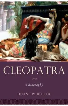 Cleopatra: A Biography - Duane W. Roller