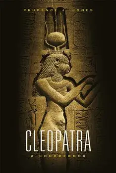 Cleopatra: A Sourcebook, Paperback/Prudence J. Jones