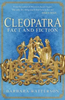 Cleopatra. Fact and Fiction, Paperback/Barbara Watterson