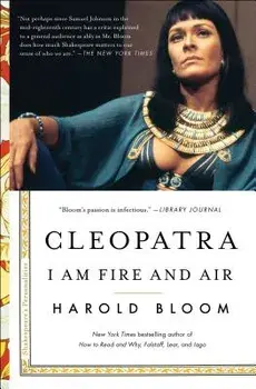 Cleopatra: I Am Fire and Air, Paperback/Harold Bloom