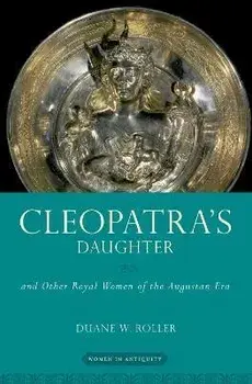 Cleopatra's Daughter. and Other Royal Women of the Augustan Era, Paperback/***
