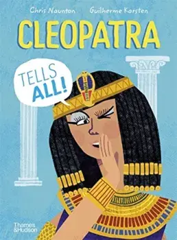 Cleopatra Tells All!, Hardback/Chris Naunton