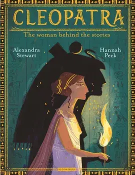 Cleopatra. The Woman Behind the Stories, Hardback/Alexandra Stewart