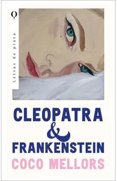 Cleopatra Y Frankenstein - Coco Mellors