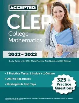 CLEP College Mathematics 2022-2023: Study Guide with 325+ Math Practice Test Questions [6th Edition], Paperback/Cox