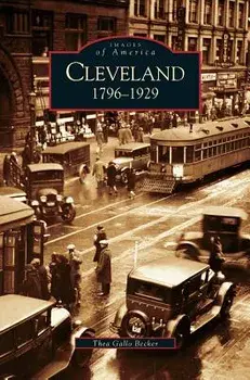 Cleveland: 1796-1929, Hardcover/Thea Gallo Becker