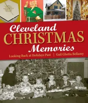 Cleveland Christmas Memories: Looking Back at Holidays Past, Paperback/Gail Ghetia Bellamy