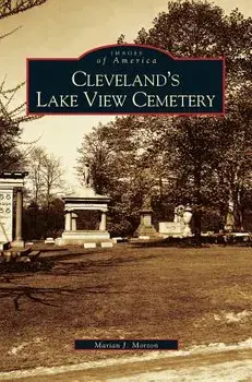Cleveland's Lake View Cemetery, Hardcover/Marian J. Morton