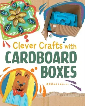 Clever Crafts with Cardboard Boxes, Hardback/Chelsey Luciow