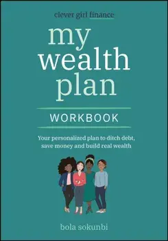 Clever Girl Finance My Wealth Plan Workbook. Your Personalized Plan to Ditch Debt, Save Money and Build Real Wealth, Paperback/Bola (Clever Girl Finance) Sokunbi