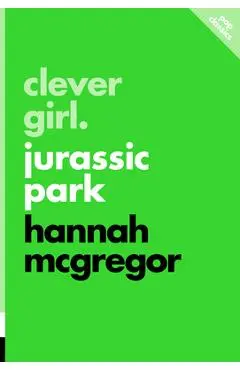 Clever Girl: Jurassic Park - Hannah Mcgregor