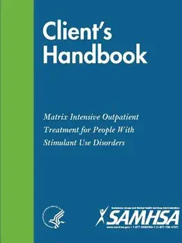 Client?s Handbook: Matrix Intensive Outpatient Treatment for People with Stimulant Use Disorders, Paperback/Department of Health and Human Services