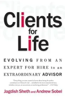 Clients for Life: Evolving from an Expert-For-Hire to an Extraordinary Adviser, Paperback/Andrew Sobel