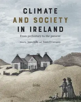 Climate and society in Ireland. from prehistory to the present, Paperback/***