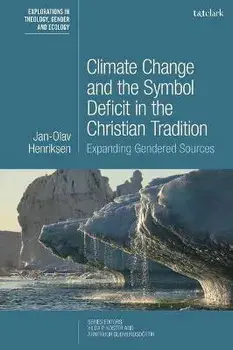 Climate Change and the Symbol Deficit in the Christian Tradition. Expanding Gendered Sources, Hardback/***