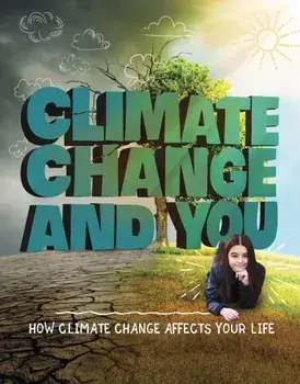 Climate Change and You. How Climate Change Affects Your Life, Paperback/Emily Raij