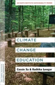 Climate Change Education. An Earth Institute Sustainability Primer, Paperback/Radhika Iyengar