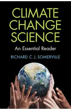 Climate Change Science: An Essential Reader - Richard C. J. Somerville