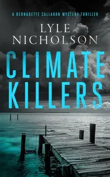 Climate Killers. A female detective mystery, Paperback/Lyle Nicholson