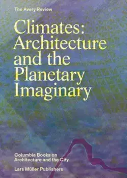 Climates: Architecture and the Planetary Imaginary, Paperback/James Graham